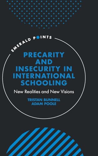 Precarity and Insecurity in International Schooling: New Realities and New Visions (Emerald Points)