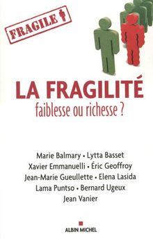 La fragilité, faiblesse ou richesse ?