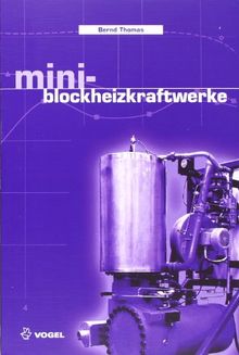 Mini-Blockheizkraftwerke: Grundlagen, Gerätetechnik, Betriebsdaten von Thomas, Bernd | Buch | Zustand sehr gut