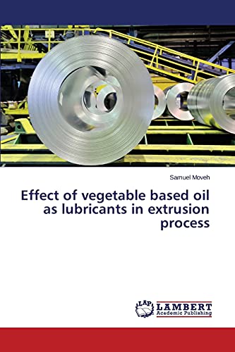 Effect of vegetable based oil as lubricants in extrusion process