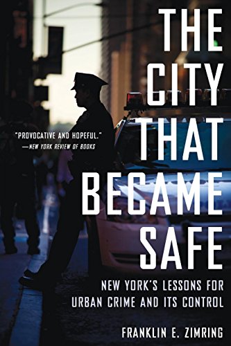 The City That Became Safe: New York's Lessons For Urban Crime And Its Control (Studies In Crime And Public Policy)