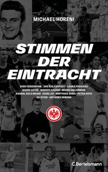 Stimmen der Eintracht: Ekko Feigenspan, Jan Åge Fjørtoft, Laura Freigang, Mario Götze, Makoto Hasebe, Bernd Hölzenbein, Randal Kolo Muani, Egon Loy, ... Ohms, Petra Roth, Uli Stein, Anthony Yeboah