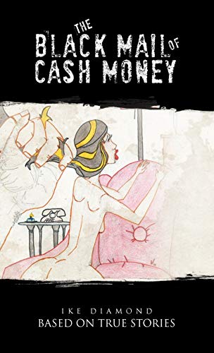 The Black Mail of Cash Money: Based on True Stories