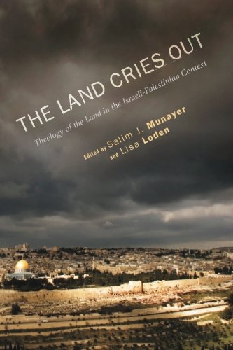The Land Cries Out: Theology of the Land in the Israeli-Palestinian Context