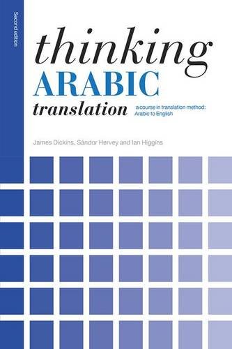Thinking Arabic Translation: A Course in Translation Method: Arabic to English (Thinking Translation (Paperback))