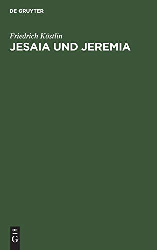 Jesaia und Jeremia: Ihr Leben und Wirken aus ihren Schriften dargestellt