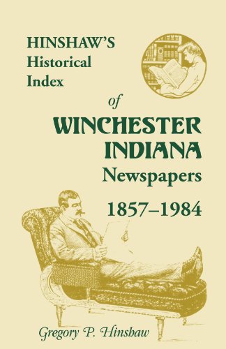 Hinshaw�s Historical Index of Winchester, Indiana, Newspapers, 1857-1984