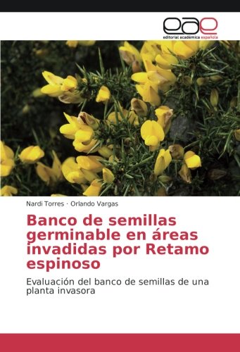 Banco de semillas germinable en áreas invadidas por Retamo espinoso: Evaluación del banco de semillas de una planta invasora