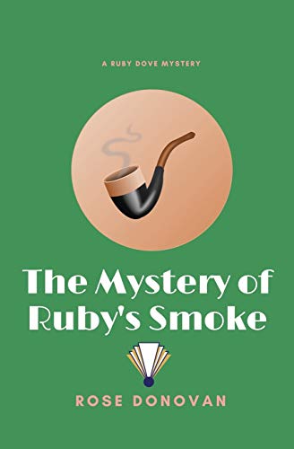 The Mystery of Ruby's Smoke (Ruby Dove Mysteries, Band 3)