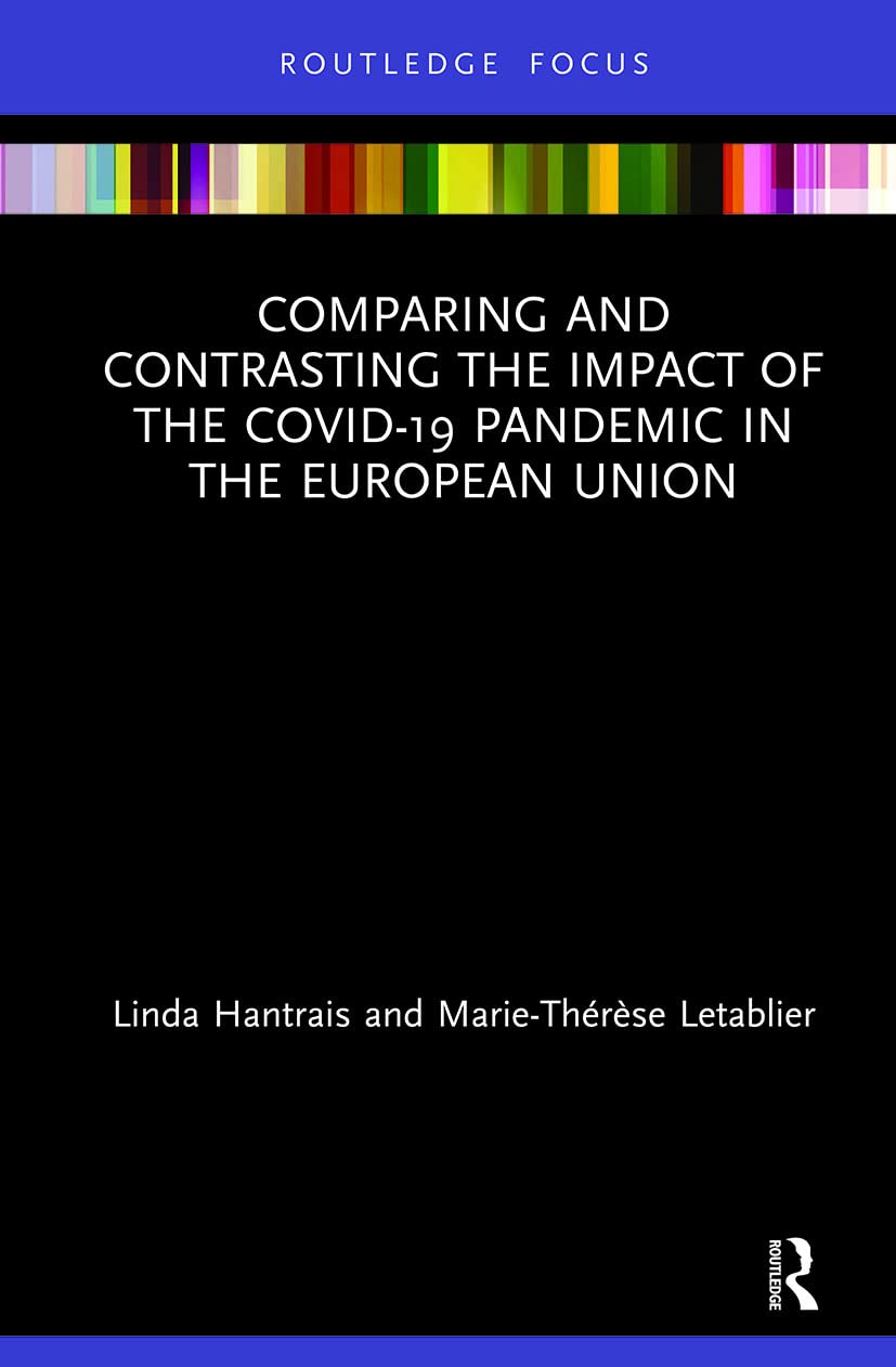 Comparing and Contrasting the Impact of the COVID-19 Pandemic in the European Union (Routledge Studies in Political Sociology)