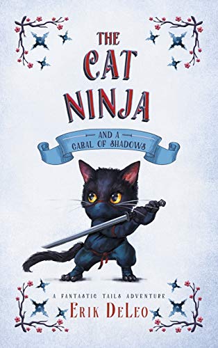 The Cat Ninja: and a Cabal of Shadows (Fantastic Tails Adventure, Band 2)