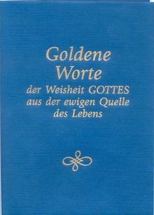 Goldene Worte der Weisheit Gottes aus der ewigen Quelle