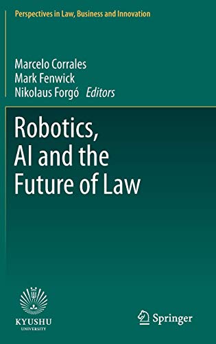 Robotics, AI and the Future of Law (Perspectives in Law, Business and Innovation)