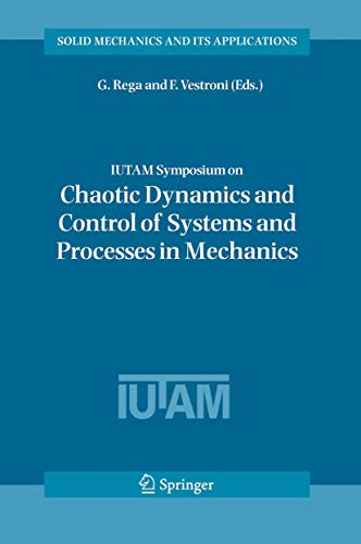 IUTAM Symposium on Chaotic Dynamics and Control of Systems and Processes in Mechanics: Proceedings of the IUTAM Symposium held in Rome, Italy, 8-13 ... and Its Applications, 122, Band 122)