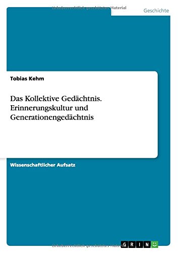 Das Kollektive Gedächtnis. Erinnerungskultur und Generationengedächtnis