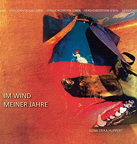 Im Wind meiner Jahre II: Versuchsstation Leben