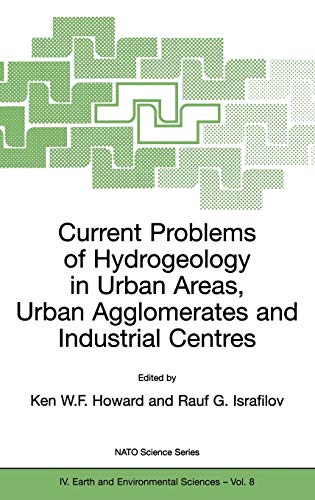 Current Problems of Hydrogeology in Urban Areas, Urban Agglomerates and Industrial Centres (NATO Science Series: IV:, 8, Band 8)