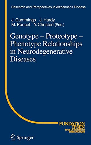 Genotype - Proteotype - Phenotype Relationships in Neurodegenerative Diseases (Research and Perspectives in Alzheimer's Disease)