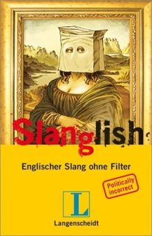 Langenscheidt Slanglish: Englischer Slang ohne Filter, Englisch - Deutsch