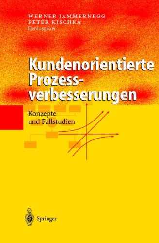 Kundenorientierte Prozessverbesserungen: Konzepte und Fallstudien (German Edition)