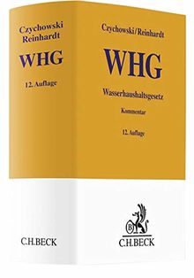 Wasserhaushaltsgesetz: unter Berücksichtigung der Landeswassergesetze (Gelbe Erläuterungsbücher)