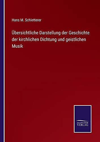 Übersichtliche Darstellung der Geschichte der kirchlichen Dichtung und geistlichen Musik