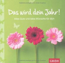 Das wird dein Jahr! -: Alles Gute und liebe Wünsche für dich