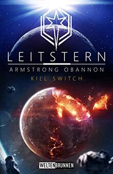 Leitstern: Kill Switch: Science Fiction Reihe (Leitstern Zyklus, Band 4)