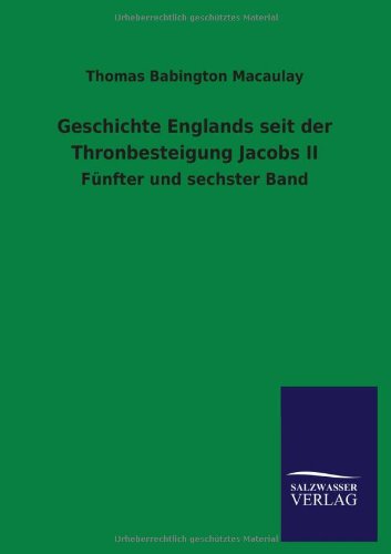 Geschichte Englands seit der Thronbesteigung Jacobs II: Fünfter und sechster Band