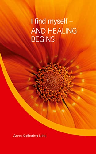 I find myself - AND HEALING BEGINS: DE
