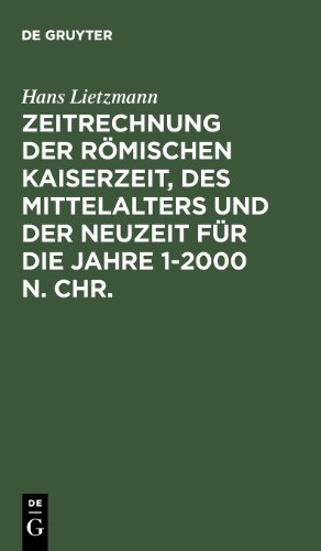 Zeitrechnung der römischen Kaiserzeit, des Mittelalters und der Neuzeit für die Jahre 1-2000 n. Chr.