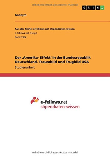 Der ,Amerika- Effekt' in der Bundesrepublik Deutschland. Traumbild und Trugbild USA