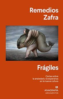 Frágiles: Cartas sobre la ansiedad y la esperanza en la nueva cultura (Argumentos, Band 557)