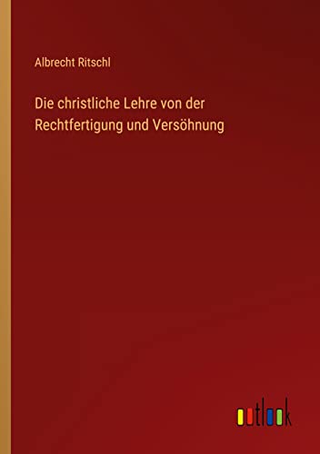 Die christliche Lehre von der Rechtfertigung und Versöhnung