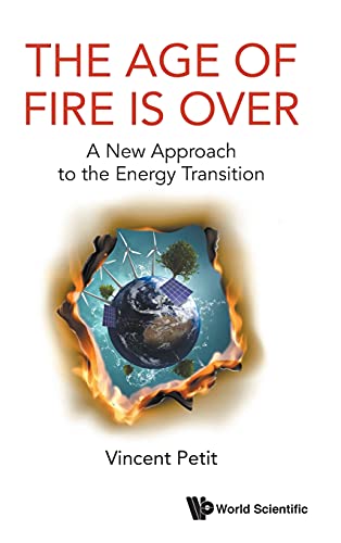 The Age of Fire Is Over: A New Approach to the Energy Transition