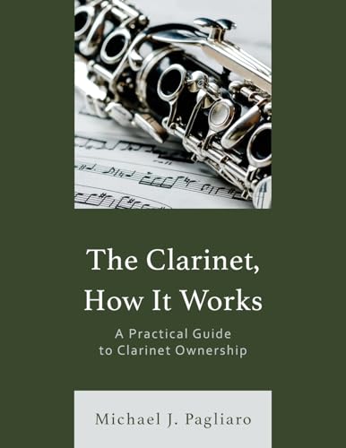Clarinet, How It Works: A Practical Guide to Clarinet Ownership