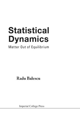 Radu Balescu Statistical Dynamics, Matter Out Of Equilibrium