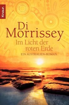 Im Licht der roten Erde: Ein Australien-Roman