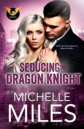 Seducing the Dragon Knight (Dragon Protectors, Band 2)