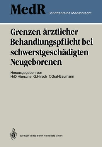 Grenzen Arztlicher Behandlungspflicht bei Schwerstgeschädigten Neugeborenen