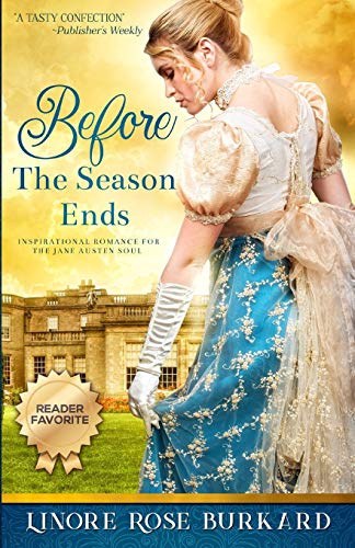 Before the Season Ends: A Regency Romance (The Regency Trilogy, Band 1)