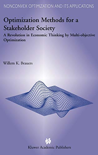 Optimization Methods for a Stakeholder Society: A Revolution in Economic Thinking by Multi-objective Optimization (Nonconvex Optimization and Its Applications, 73, Band 73)