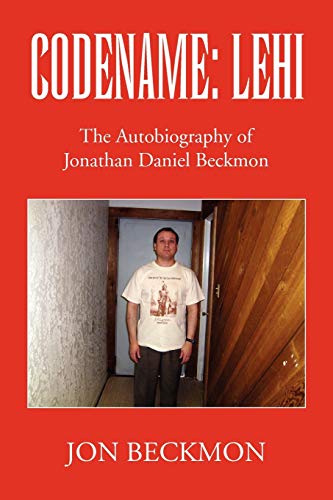 Codename: Lehi: The Autobiography of Jonathan Daniel Beckmon