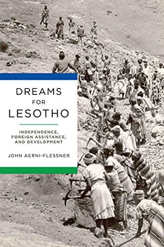 Dreams for Lesotho: Independence, Foreign Assistance, and Development (Helen Kellogg Institute Series on Democracy and Development)