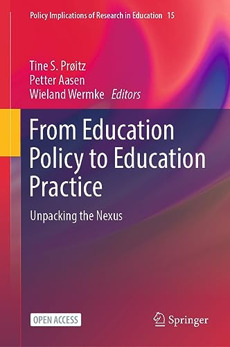From Education Policy to Education Practice: Unpacking the Nexus (Policy Implications of Research in Education, 15, Band 15)