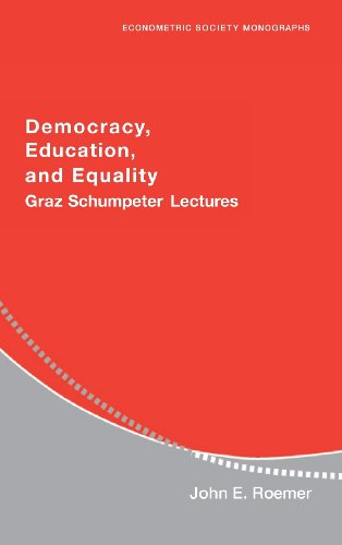 Democracy, Education, and Equality: Graz-Schumpeter Lectures (Econometric Society Monographs, Band 40)