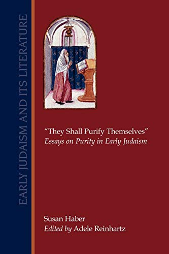 They Shall Purify Themselves: Essays on Purity in Early Judaism (Early Judaism & Its Literature, Band 24)