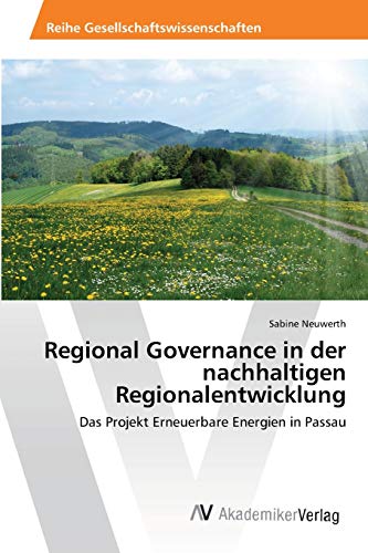 Regional Governance in der nachhaltigen Regionalentwicklung: Das Projekt Erneuerbare Energien in Passau