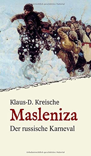 Masleniza - Der russische Karneval: Ein traditionelles Fest im Spiegel der Zeit