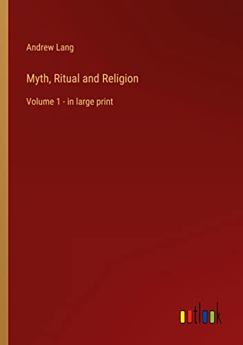 Myth, Ritual and Religion: Volume 1 - in large print